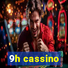 9h cassino